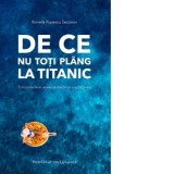 De ce nu toti plang la Titanic. O incursiune in universul afectiv al spectatorului - Ronella Popescu Sezonov