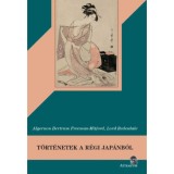T&ouml;rt&eacute;netek a r&eacute;gi Jap&aacute;nb&oacute;l - Algernon Bertram Freeman-Mitford