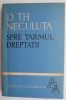 Spre tarmul dreptatii - D. Th. Neculuta - Carte Poezie Beletristica