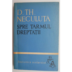 Spre tarmul dreptatii &ndash; D. Th. Neculuta