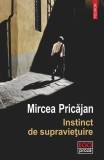 Instinct de supravieţuire - Paperback brosat - Mircea Pricăjan - Polirom
