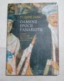 Oamenii epocii fanariote. Chipuri din bisericile Tarilor Romane - Tudor Dinu