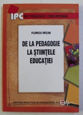 De la pedagogie la ştiinţele educaţiei / Florica Ortan