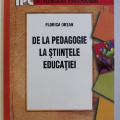 De la pedagogie la ştiinţele educaţiei / Florica Ortan