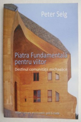 Piatra Fundamentala pentru viitor - Peter Selg foto