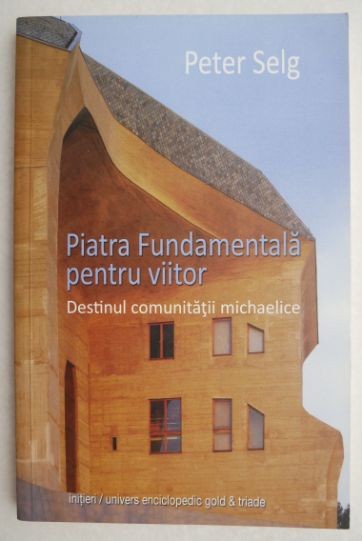 Piatra Fundamentala pentru viitor - Peter Selg