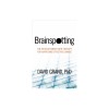Brainspotting: The Revolutionary New Therapy for Rapid and Effective Change