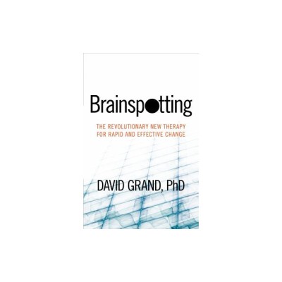 Brainspotting: The Revolutionary New Therapy for Rapid and Effective Change foto