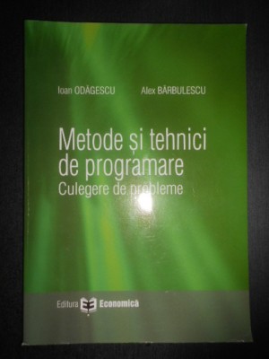 Ioan Odagescu - Metode si tehnici de programare. Culegere de probleme foto