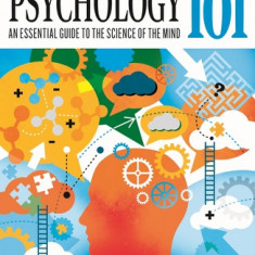 Psychology 101: The Essential Guide to the Science of the Mind