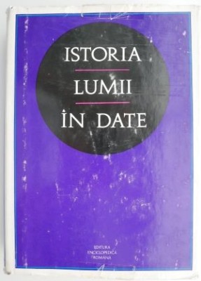 Istoria lumii in date &amp;ndash; Horia Matei, Nicolae Nicolescu foto