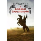 A magyar őshaza &eacute;s a nemzeti hagyom&aacute;ny - Gombocz Zolt&aacute;n