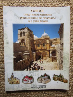 Vasilios Taferis - Ghidul crestinului ortodox prin locurile de pelerinaj ale Tarii Sfinte foto