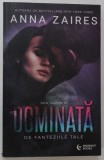 DOMINATA DE FANTEZIILE TALE de ANNA ZAIRES , 2022 , ROMAN EROTIC , 18 +!