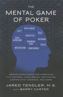 The Mental Game of Poker: Proven Strategies for Improving Tilt Control, Confidence, Motivation, Coping with Variance, and More foto