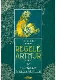 Regele Arthur T.H. White Editura Arthur Alina Popescu carte clasica literatura