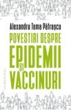 Povestiri despre epidemii si vaccinuri - Alexandru Toma Patrascu