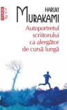 Autoportretul scriitorului ca alergator de cursa lunga - Editura Polirom