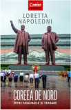 Coreea de Nord, intre fascinatie si teroare - Loretta Napoleoni