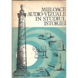 Mijloace audio-vizuale in studiul istoriei - Teodor Mucica