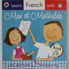 LEARN FRENCH WITH MAX ET MATHILDE , LES ACHATS - SHOPPING , BOOK AND CD , 2009