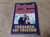 ROBERT LUDLUM - TRADAREA LUI TRISTAN