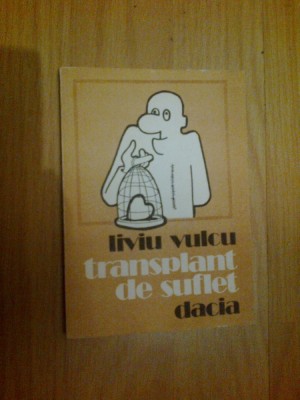 d9 Transplant de suflet - Liviu Vulcu foto