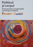 Psihicul si corpul. Descoperirile si implicatiile psihologiei analitice - Renate Daniel