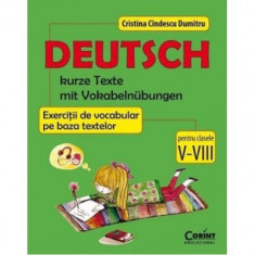 Deutsch. Kurze Texte mit Vokabelnubungen. Exercitii de vocabular pe baza textelor pentru clasele 5-8 - Cristina Cindescu Dumitru