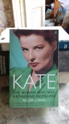 KATE. THE WOMAN WHO WAS KATHARINE HEPBURN - WILLIAM J. MANN (DESPRE FEMEIA KATHARINE HEPBURN) foto