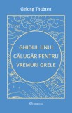 Ghidul unui călugăr pentru vremuri grele - Editura Bookzone