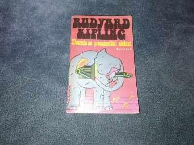 RUDYARD KIPLING - DOMNIA SA PREACINSTITUL ELEFANT foto