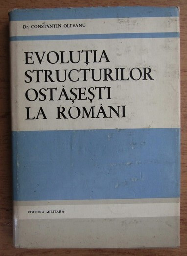 Constantin Olteanu - Evolutia structurilor ostasesti la romani