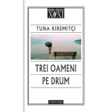 Trei oameni pe drum - Tuna Kiremitci