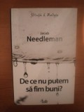 DE CE NU PUTEM SA FIM BUNI de JACOB NEEDLEMAN