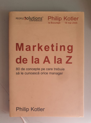 MARKETING DE LA A LA Z - PHILIP KOTLER - editura Codecs , 2004 foto