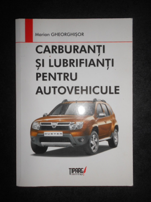 Marian Gheorghisor - Carburanti si lubrifianti pentru autovehicule (2012)