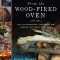From the Wood-Fired Oven: New and Traditional Techniques for Cooking and Baking with Fire