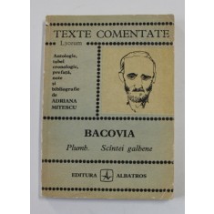 BACOVIA - PLUMB / SCANTEI GALBENE , antologie , ..note de ADRIANA MITESCU , 1976