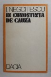 I . NEGOITESCU - IN CUNOSTINTA DE CAUZA , TEXTE POLITICE , 1990
