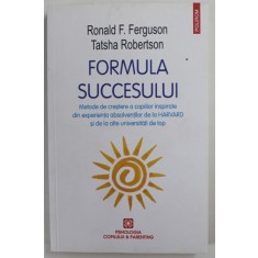 FORMULA SUCCESULUI , METODE DE CRESTERE A COPIILOR INSPIRATE DE LA ...HARVARD ..de RONALD F. FERGUSON si TATSHA ROBERTSON , 2021