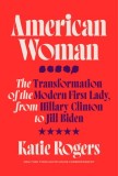 American Woman: Jill Biden and the Transformation of the Modern First Lady
