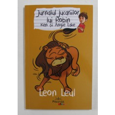 JURNALUL JUCARIILOR LUI ROBIN - LEON LEUL de KEN si ANGIE LAKE , 2020