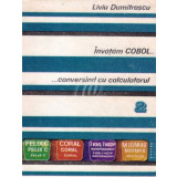 Invatam Cobol....conversand cu calculatorul (Felix C, Coral, Independent, M18, M118), vol. 1, 2
