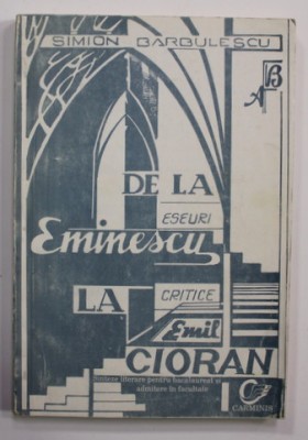DE LA EMINESCU LA CIORAN , ESEURI CRITICE de SIMION BARBULESCU , 1995 foto