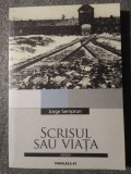 Jorge Semprun - Scrisul sau via&Aring;&pound;a