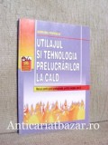 Utilajul si tehnologia prelucrarilor la cald - Manual pentru scolile profesionale, profil mecanic, anul II - Adriana Popescu