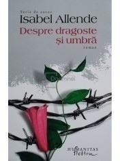 Isabel Allende - Despre dragoste si umbra (Editia: 2018)