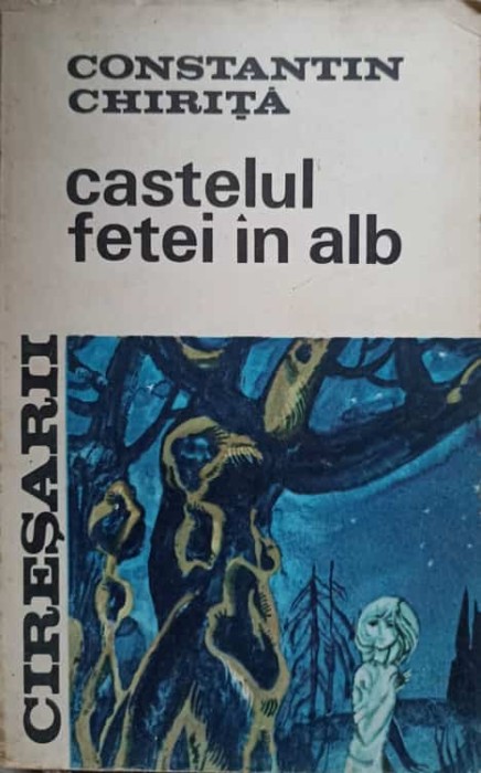 CIRESARII VOL.2 CASTELUL FETEI IN ALB -CONSTANTIN CHIRITA-334738