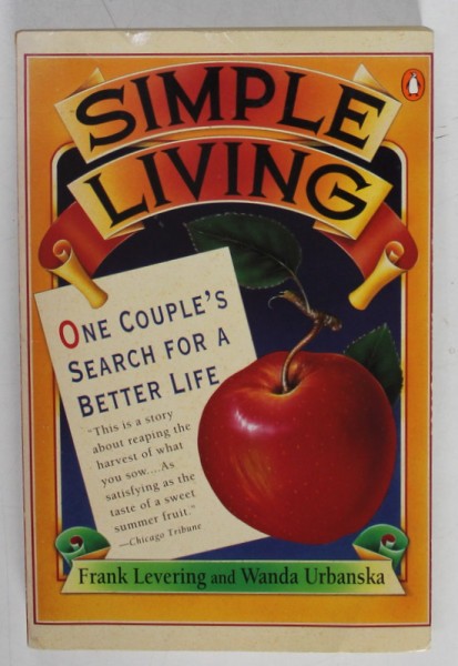 SIMPLE LIVING , ONE COUPLE &#039; S SEARCH FOR A BETTER LIFE by FRANK LEVERING and WANDA URBANSKA , 1992